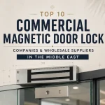 Top Commercial Magnetic Lock Suppliers in the Middle East